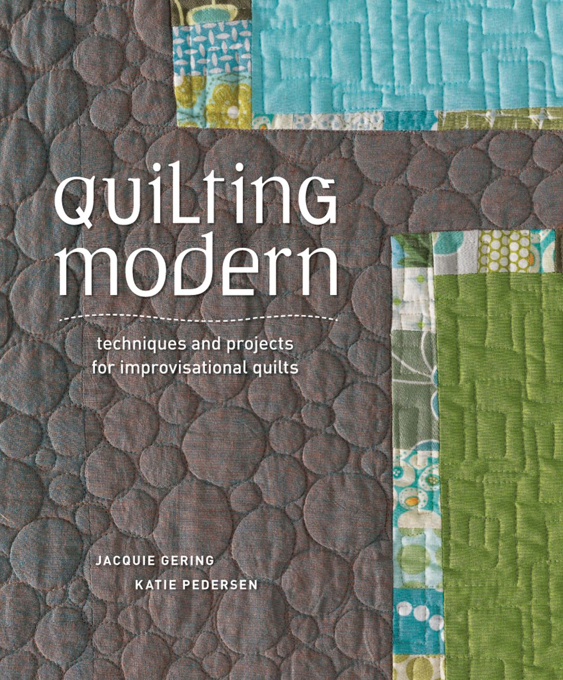 Quilting Modern: Techniques and Projects for Improvisational Quilts (PagePerfect NOOK Book)