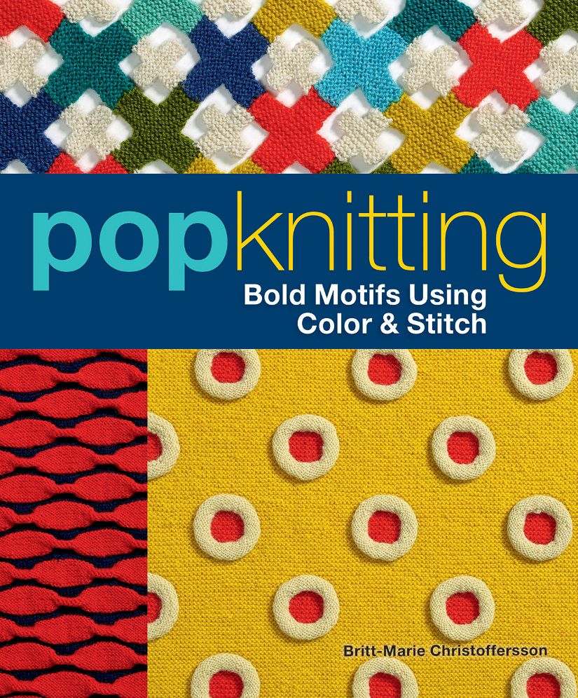 Pop Knitting: Bold Motifs Using Color & Stitch