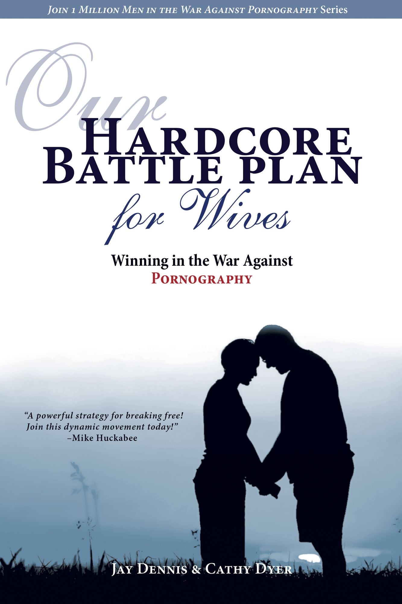 Our Hardcore Battle Plan for Wives: Winning in the War Against Pornography
