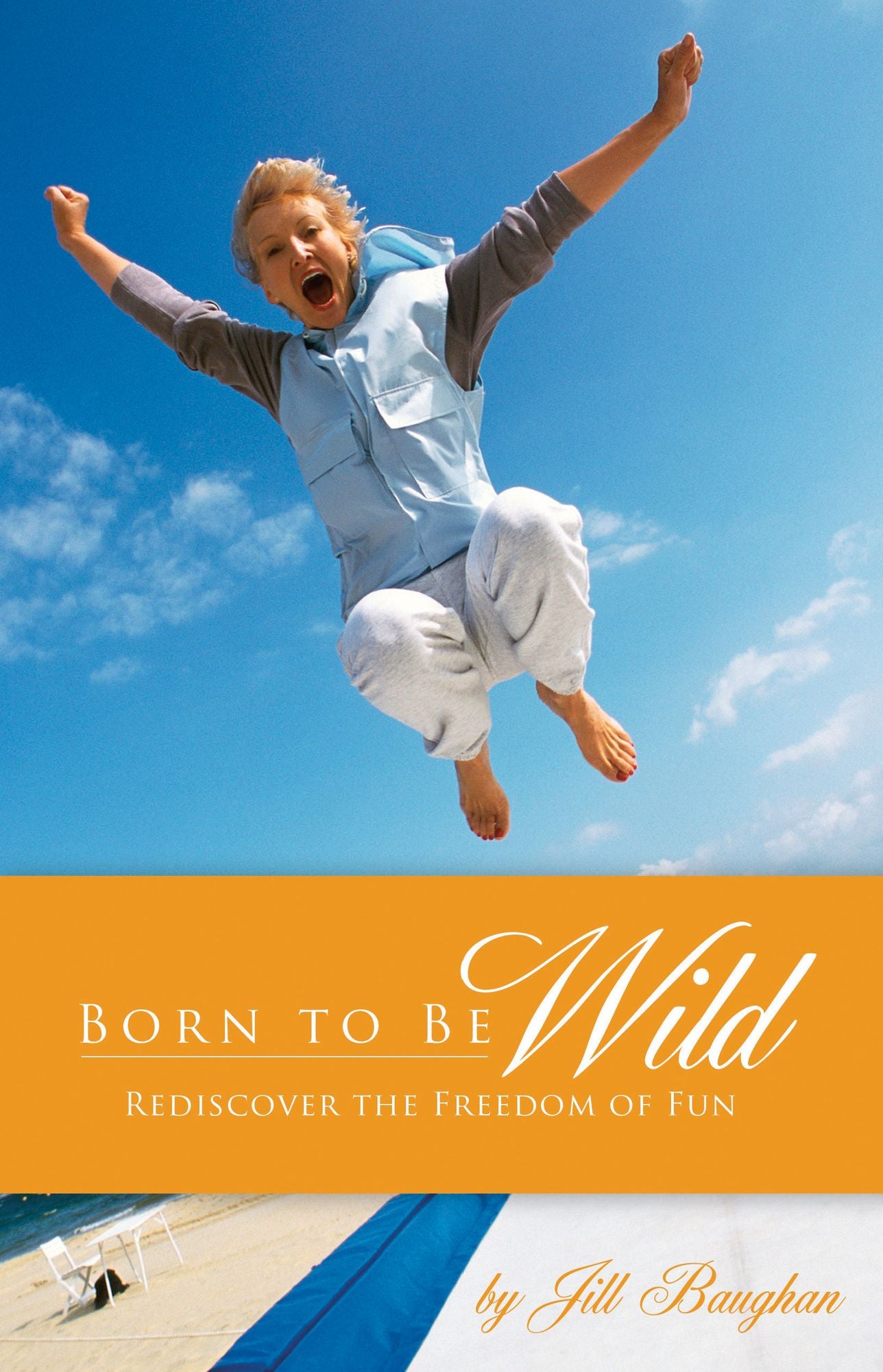 Born to Be Wild: Rediscover the Freedom of Fun