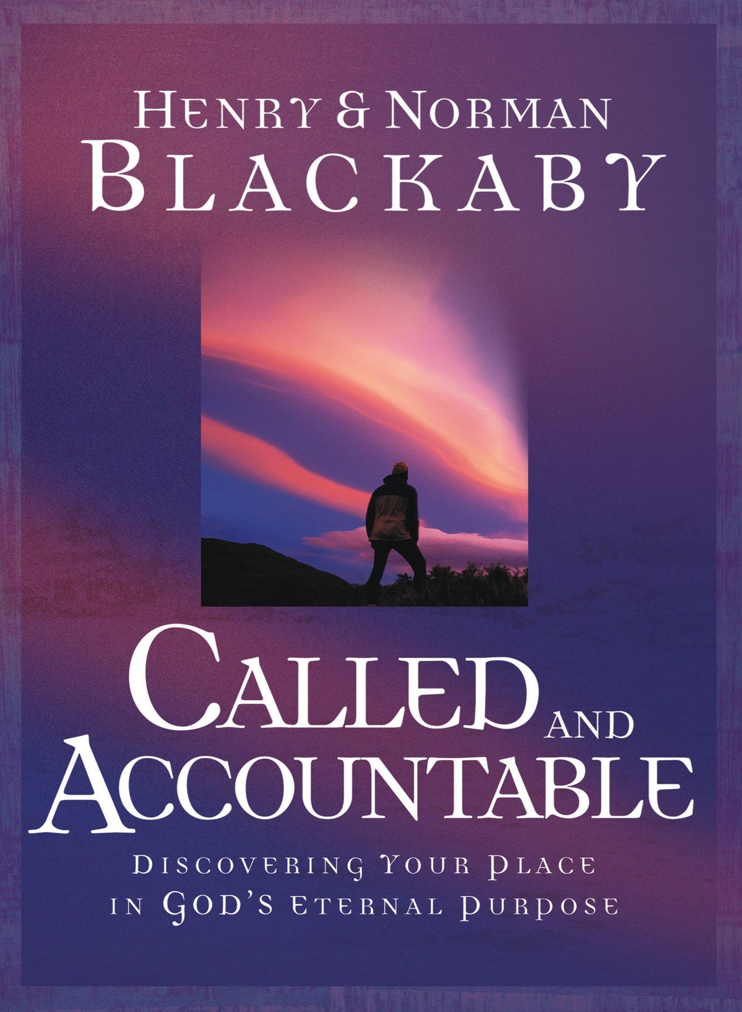 Called and Accountable (Trade Book): Discovering Your Place in God's Eternal Purpose