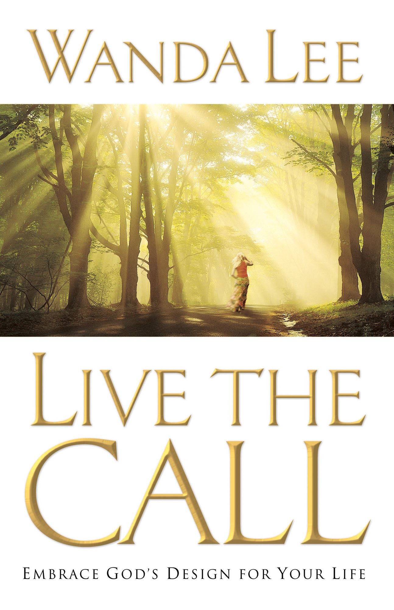 Live the Call: Embrace God's Design for Your Life