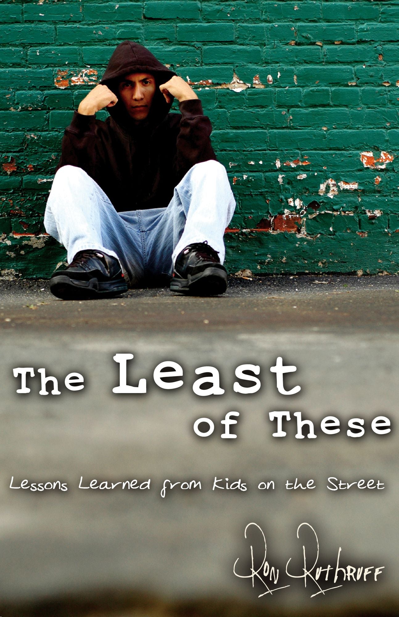 The Least of These: Lessons Learned from Kids on the Street