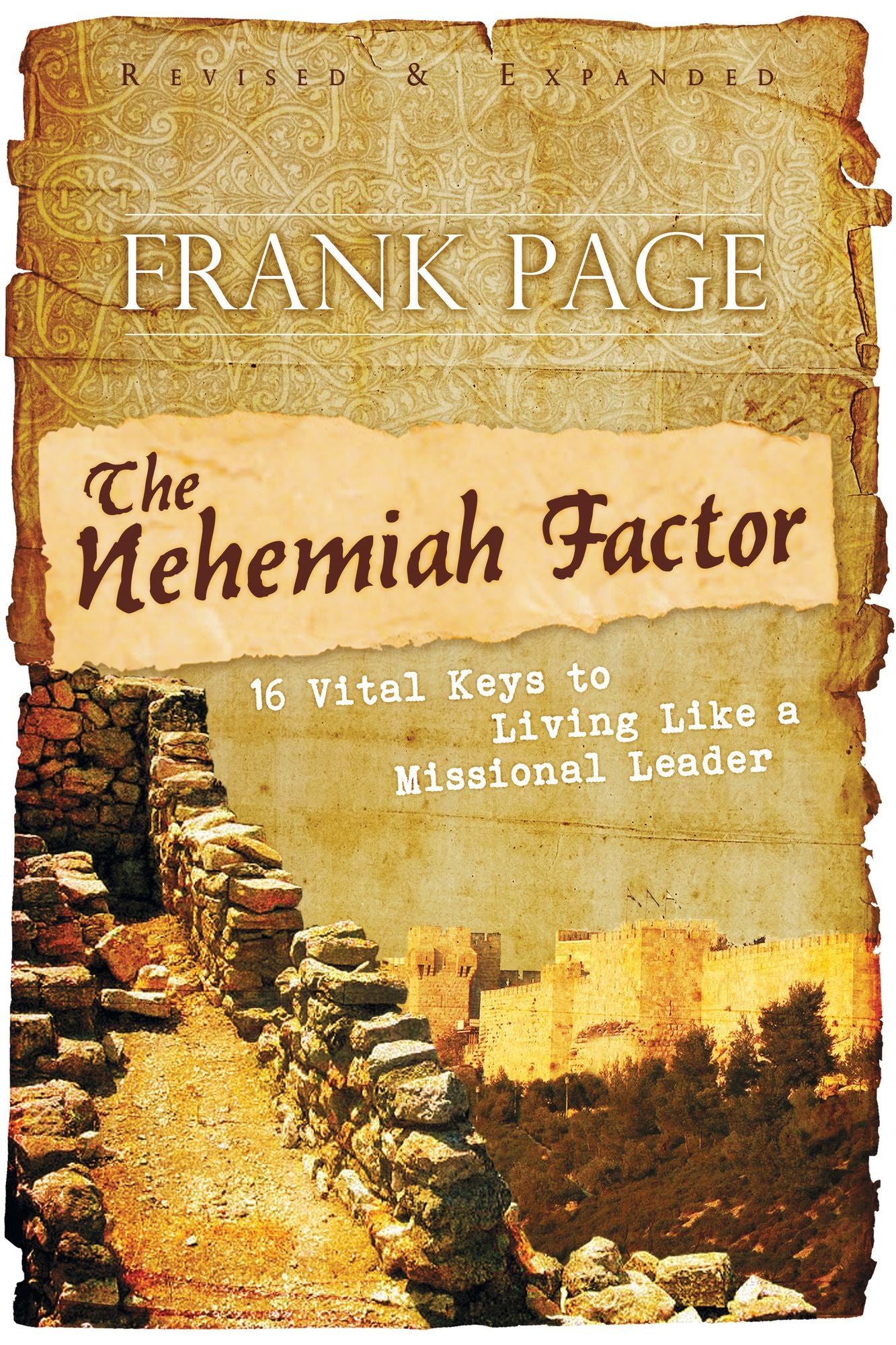 The Nehemiah Factor (Revised and Expanded): 16 Vital Keys to Living Like a Missional Leader