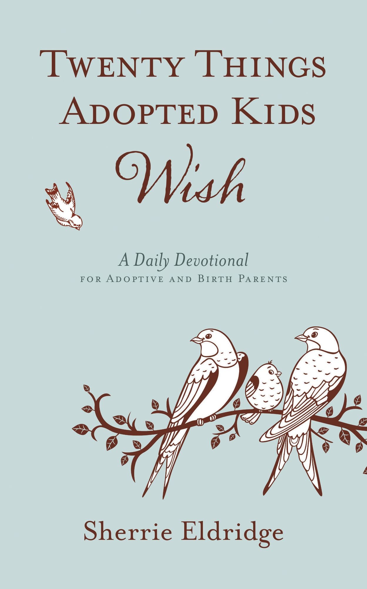Twenty Things Adopted Kids Wish: 365 Daily Devotions for Adoptive Parents