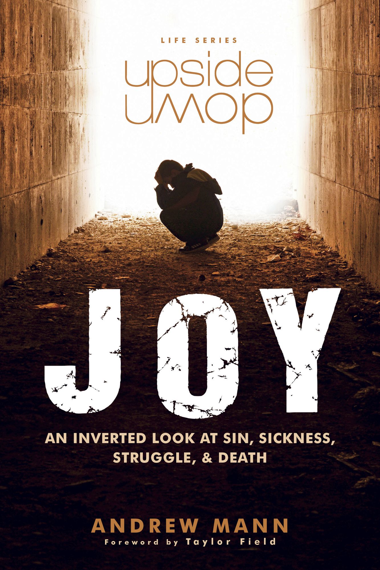 Upside-Down Joy: An Inverted Look at Sin, Sickness, Struggle, and Death