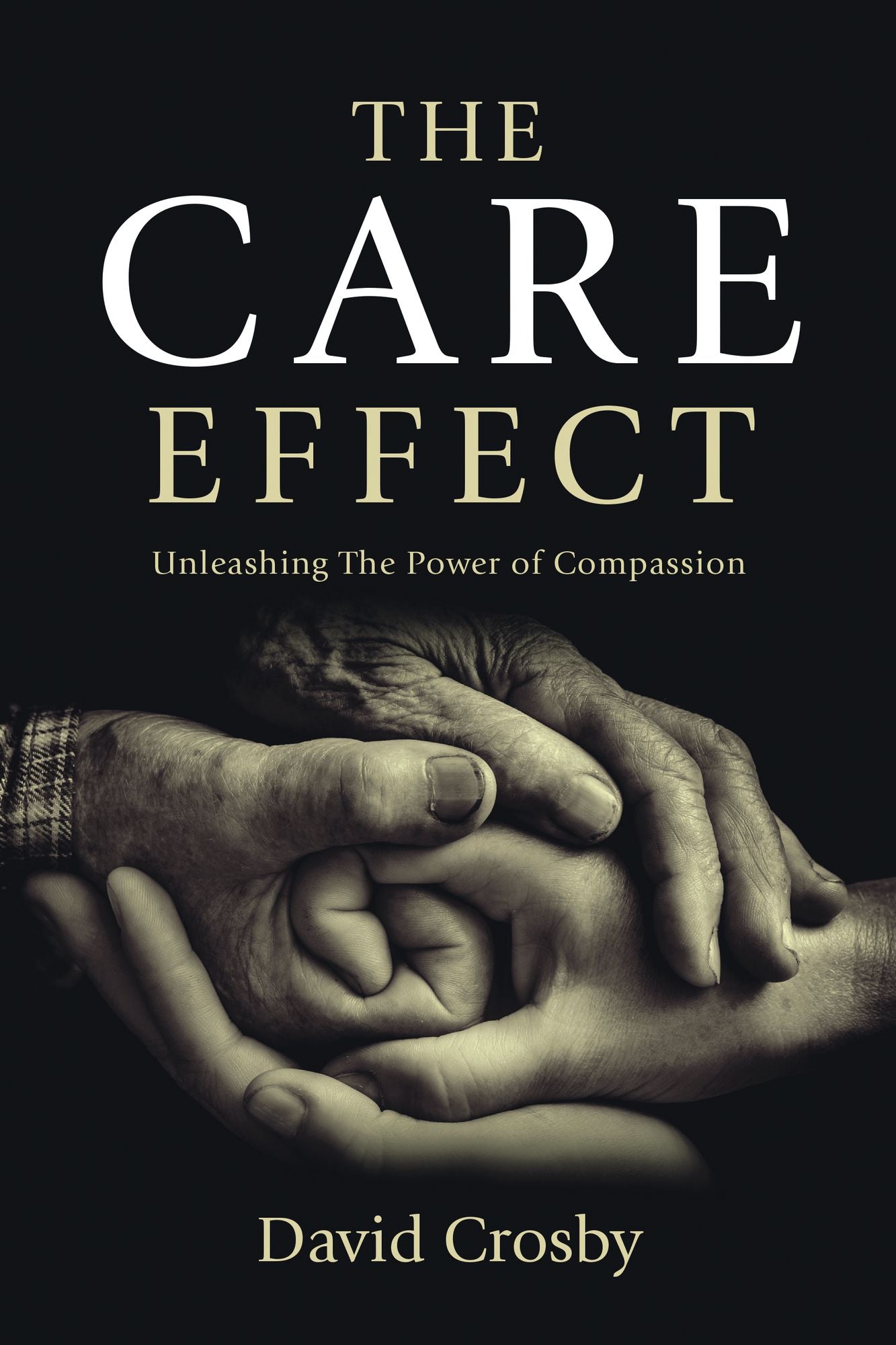 The Care Effect: Unleashing the Power of Compassion