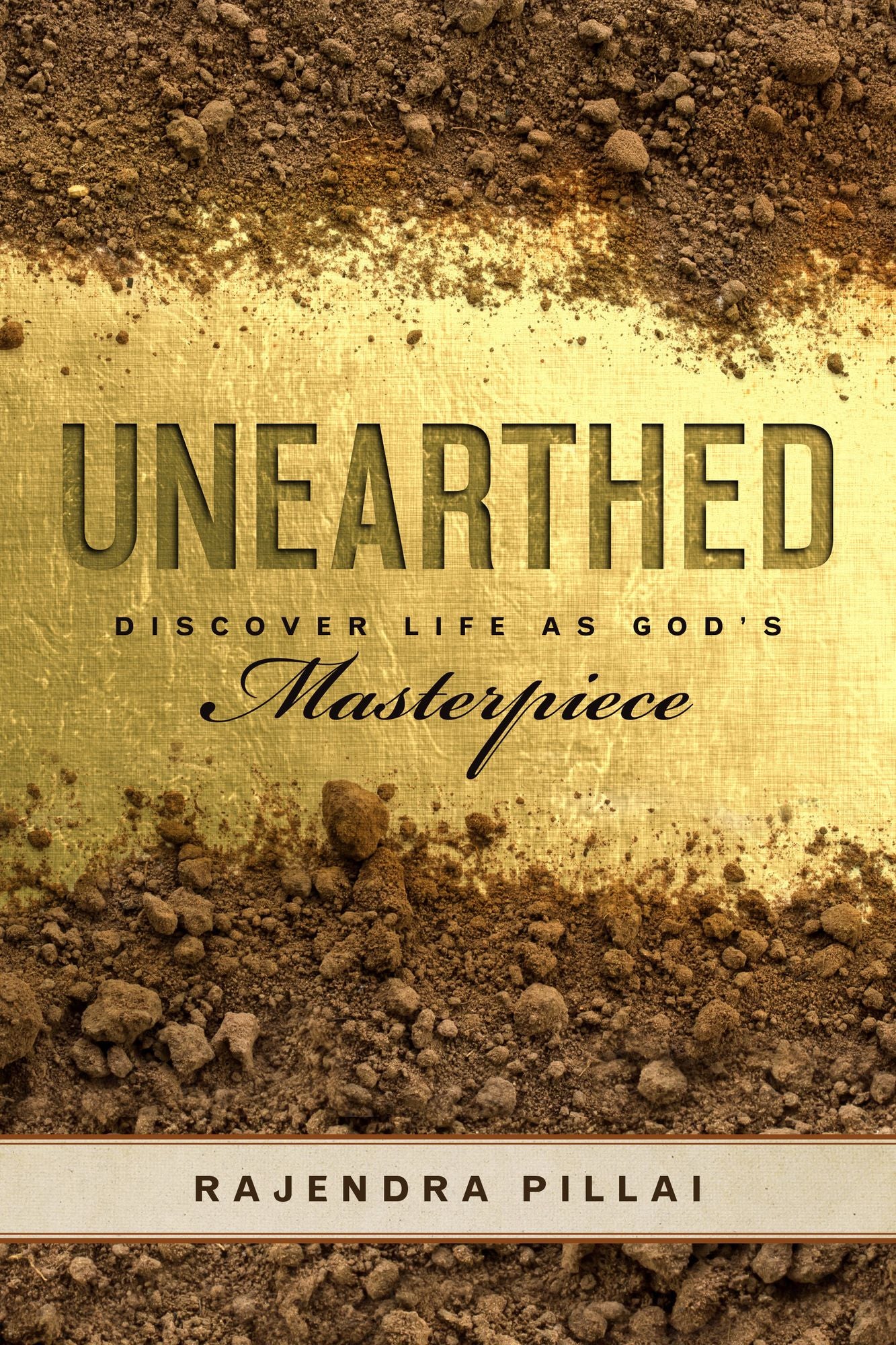 Unearthed: Discover Life as God's Masterpiece