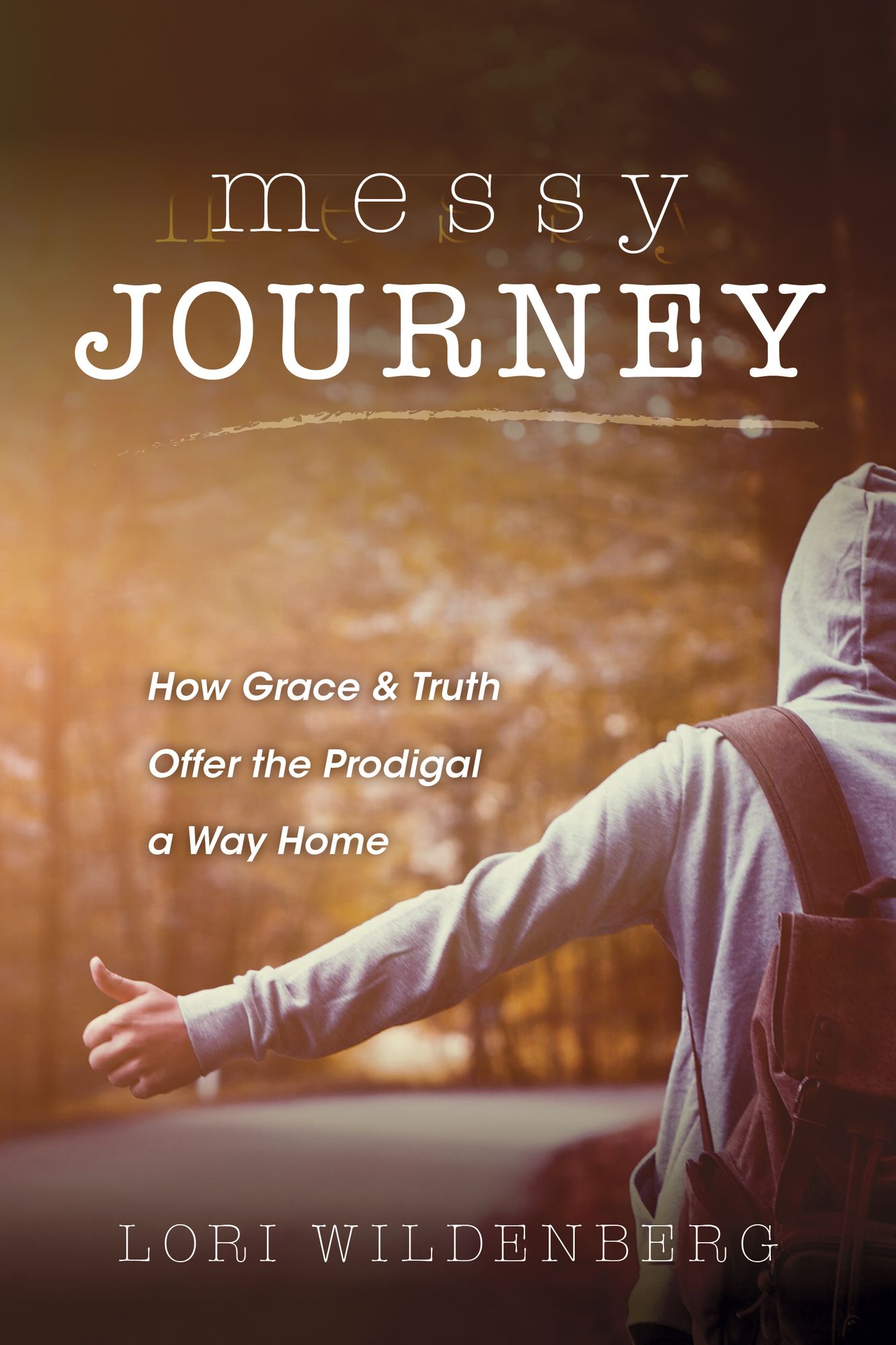 Messy Journey: How Grace and Truth Offer the Prodigal a Way Home