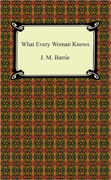 What Every Woman Knows