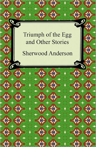 Triumph of the Egg and Other Stories
