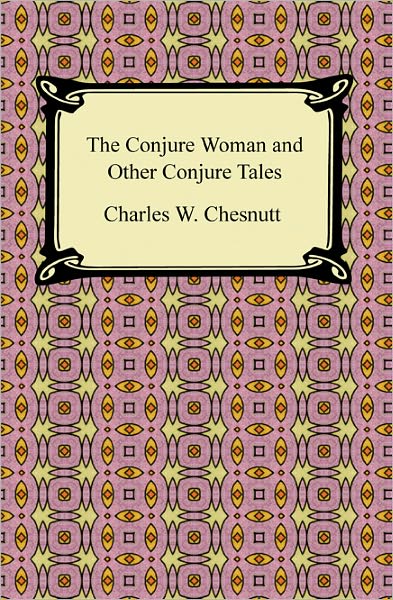 The Conjure Woman and Other Conjure Tales