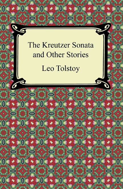 The Kreutzer Sonata and Other Stories
