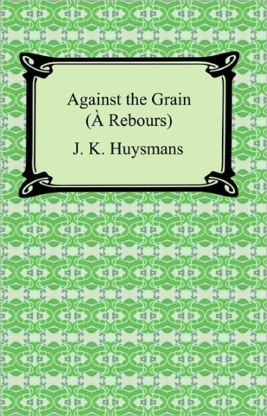 Against the Grain (À Rebours)