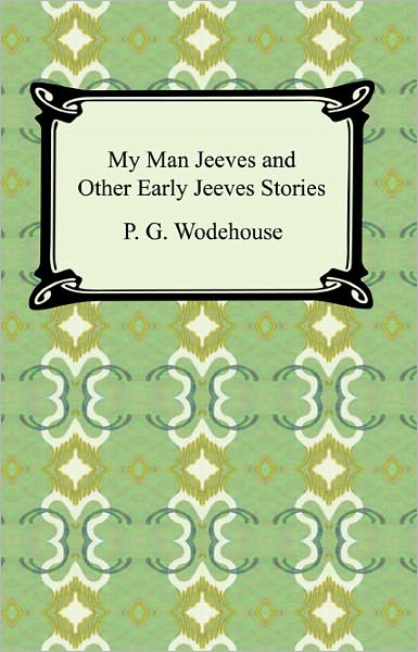 My Man Jeeves and Other Early Jeeves Stories