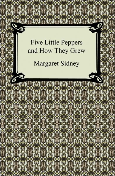 Five Little Peppers and How They Grew