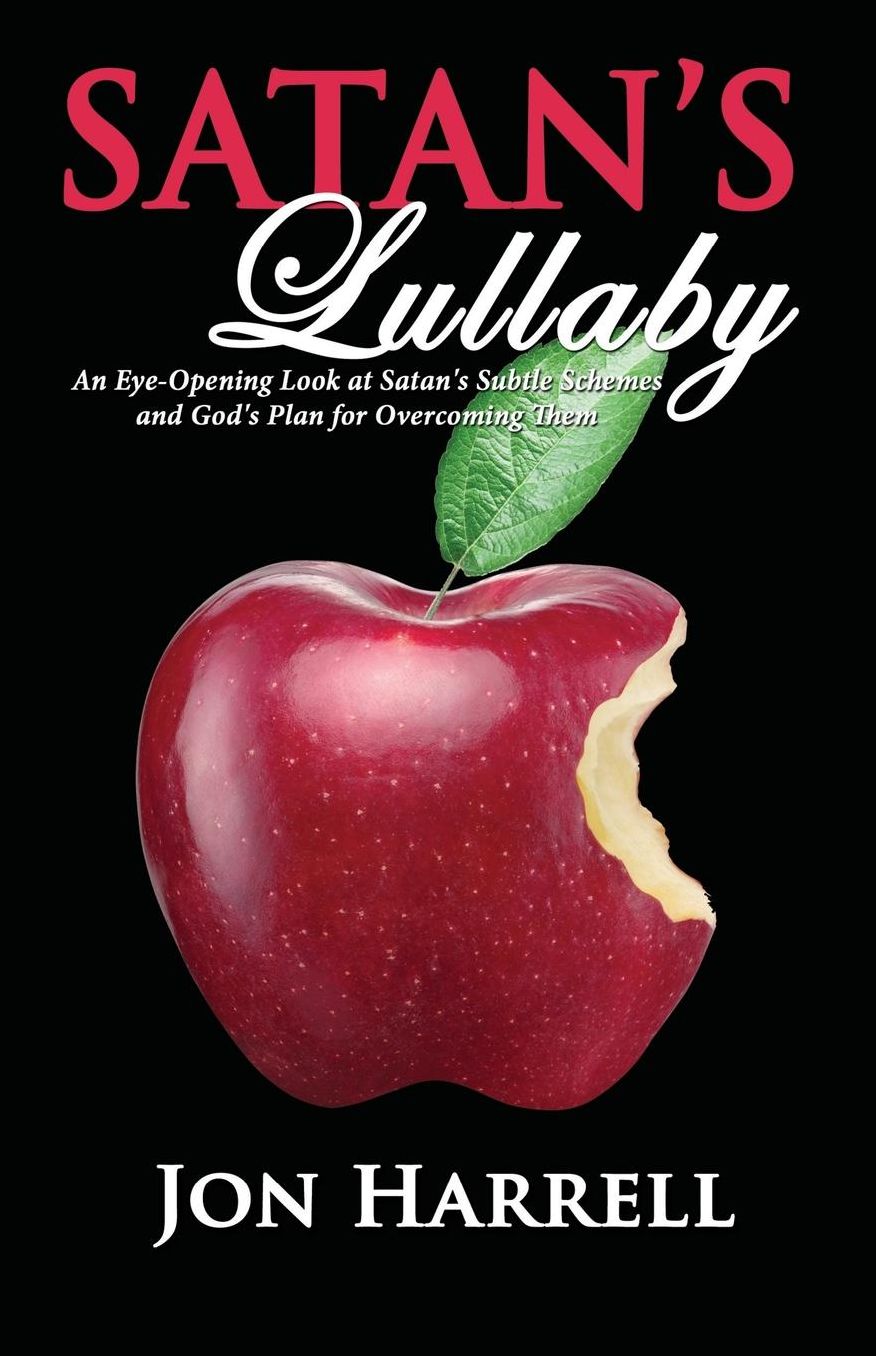 Satan's Lullaby: An Eye-Opening Look at Satan's Subtle Schemes and God's Plan for Overcoming Them