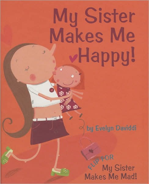My Sister Makes Me Happy! / My Sister Makes Me Mad!