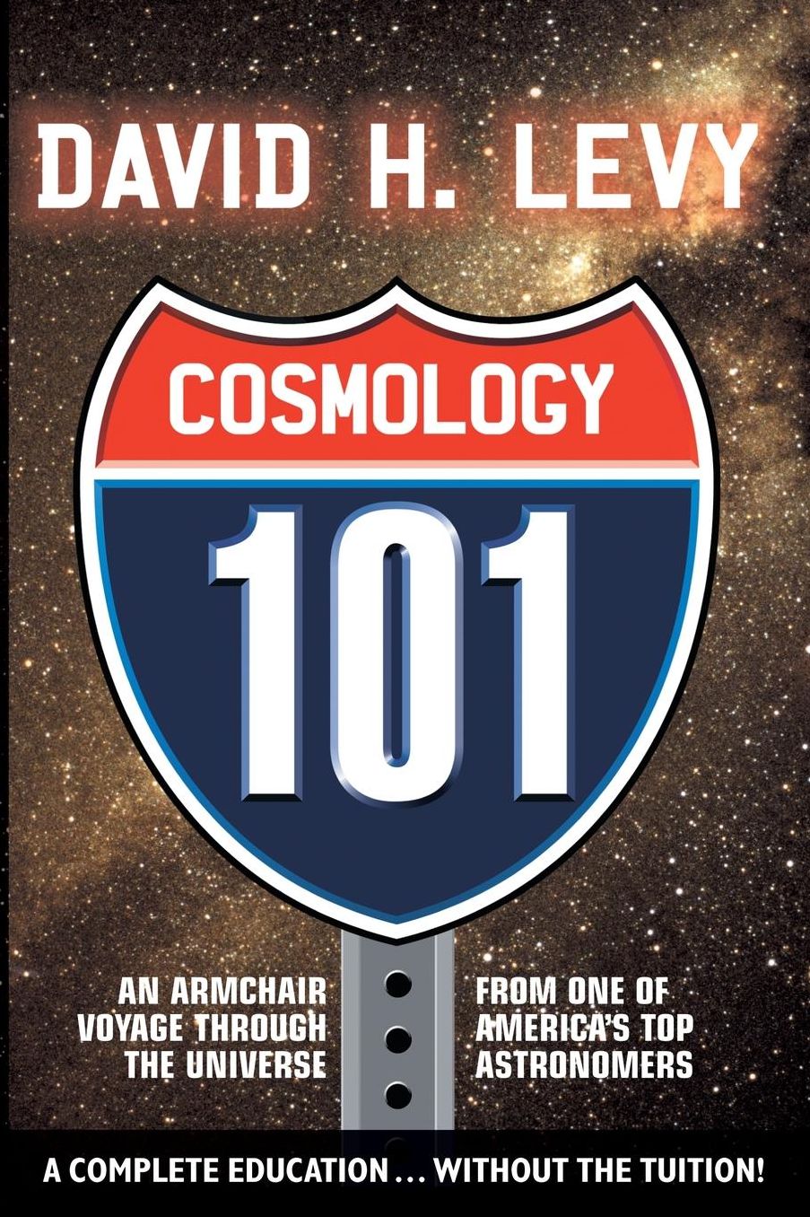 Cosmology 101: Everything You Ever Need to Know About Astronomy, The Solar System, Stars, Galaxies, Comets, Eclipses, and More