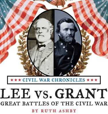 Lee vs. Grant, Great Battles of the Civil War