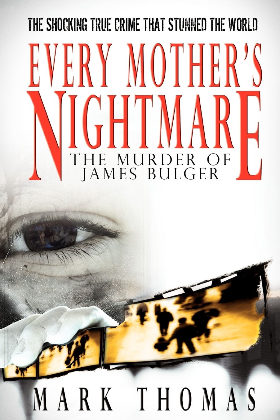 Every Mother's Nightmare - The Murder Of James Bulger