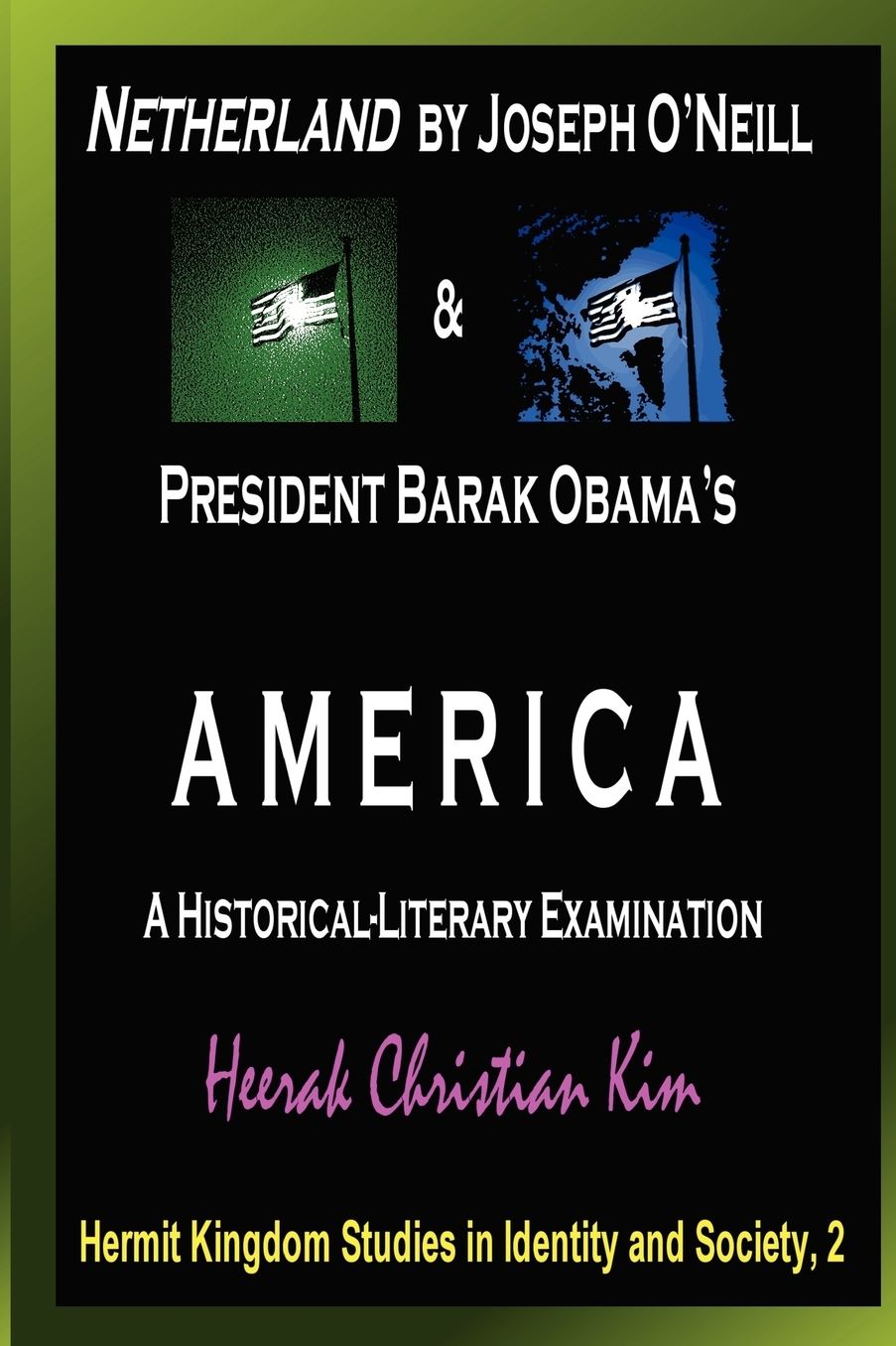 Netherland by Joseph O'Neill and President Barak Obama's AMERICA: A Historical-Literary Examination
