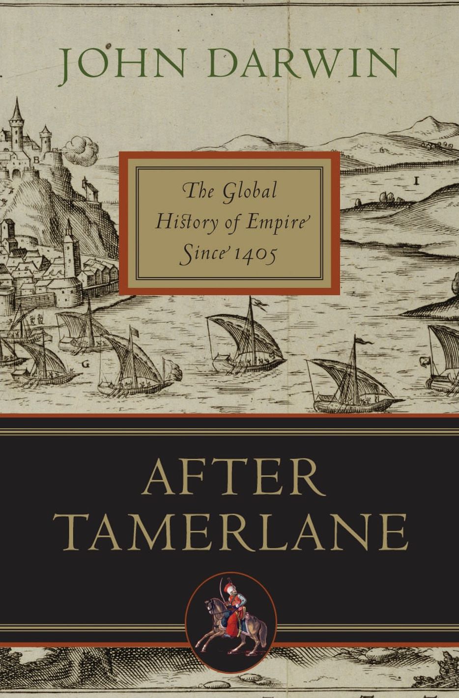 After Tamerlane: The Rise and Fall of Global Empires, 1400-2000