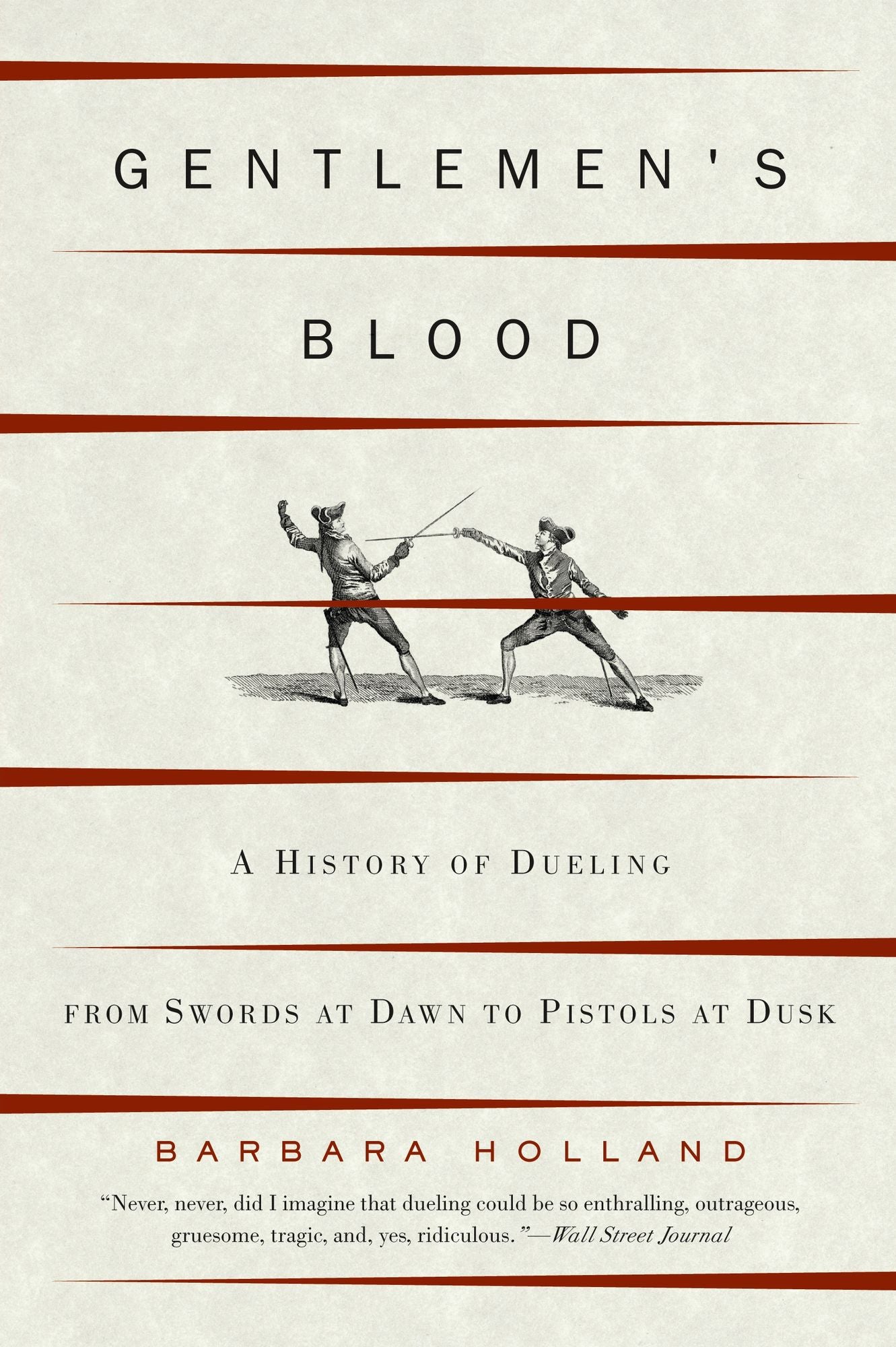 Gentlemen's Blood: A History of Dueling from Swords at Dawn to Pistols at Dusk
