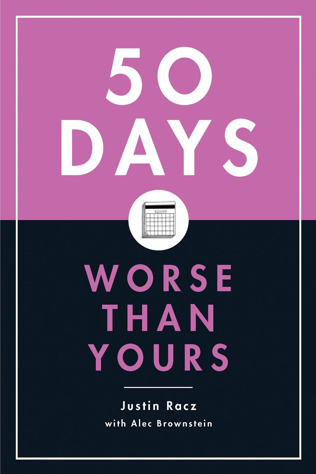 50 Days Worse Than Yours