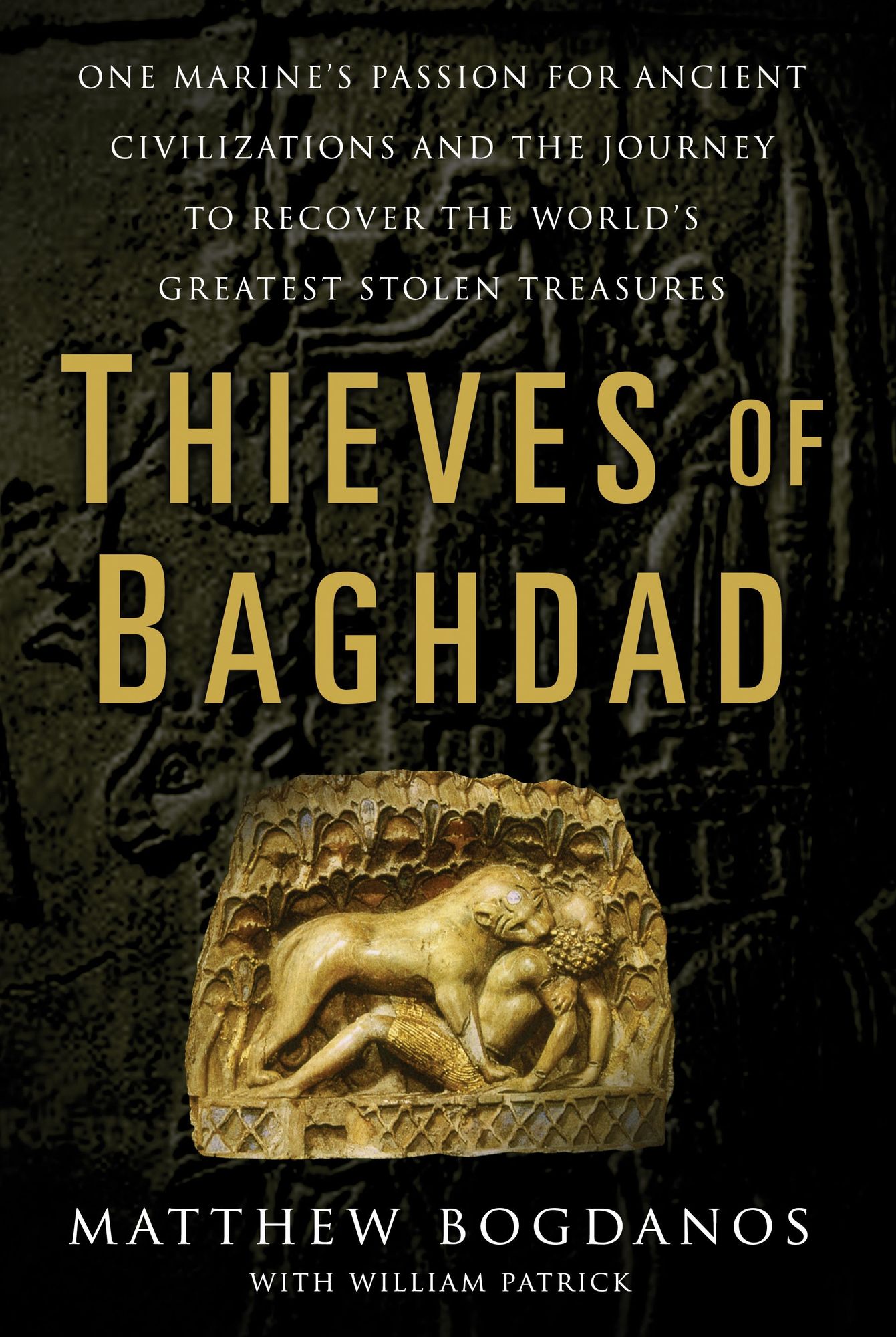 Thieves of Baghdad: One Marine's Passion to Recover the World's Greatest Stolen Treasures