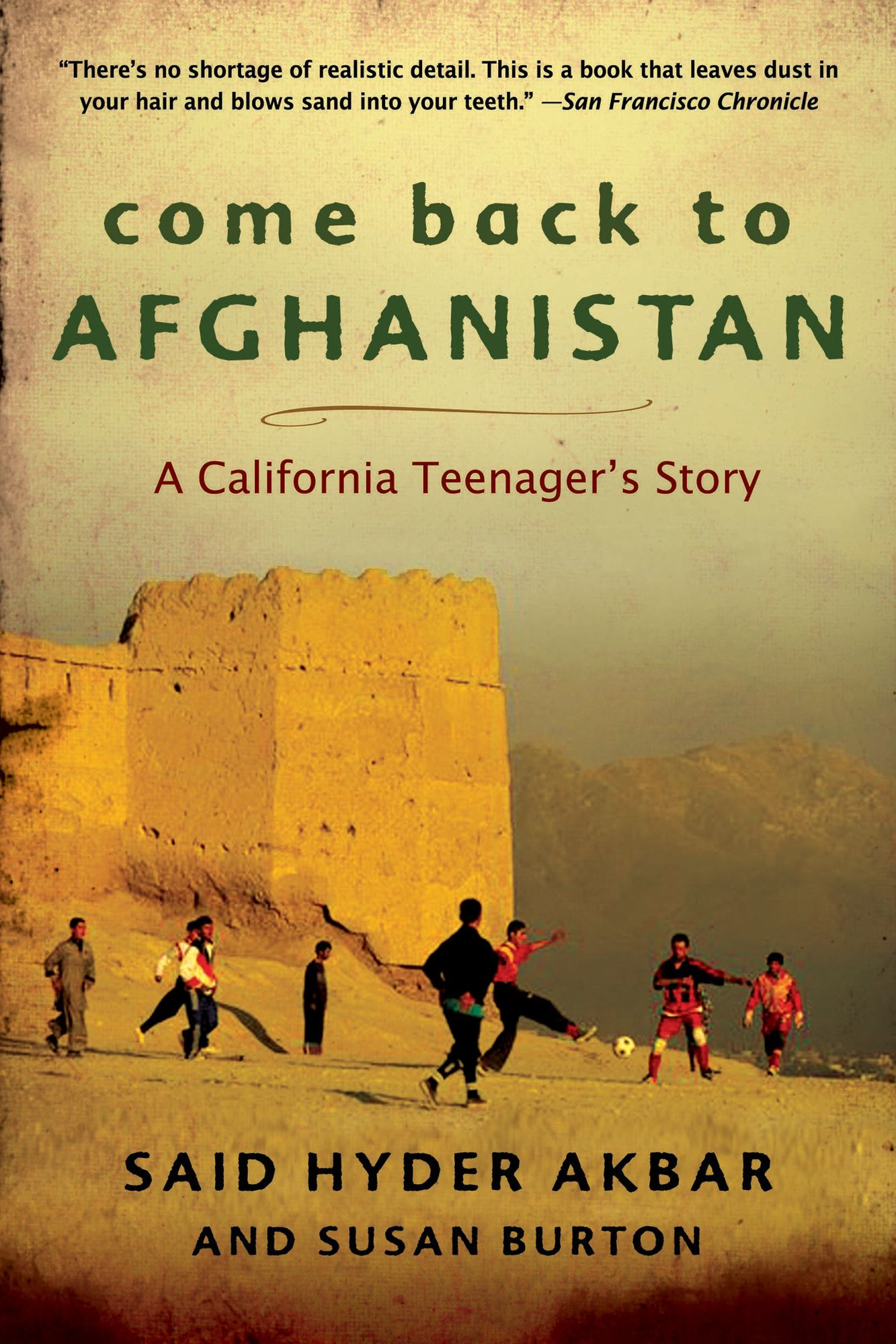 Come Back to Afghanistan: Trying to Rebuild a Country with My Father, My Brother, My One-Eyed Uncle, Bearded Tribesmen, and Pr