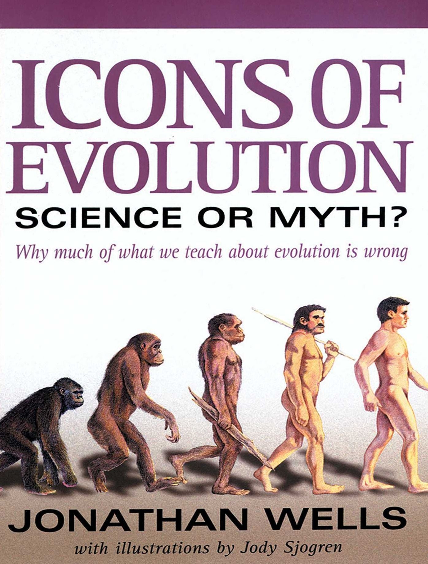 Icons of Evolution: Science or Myth? Why Much of What We Teach About Evolution Is Wrong