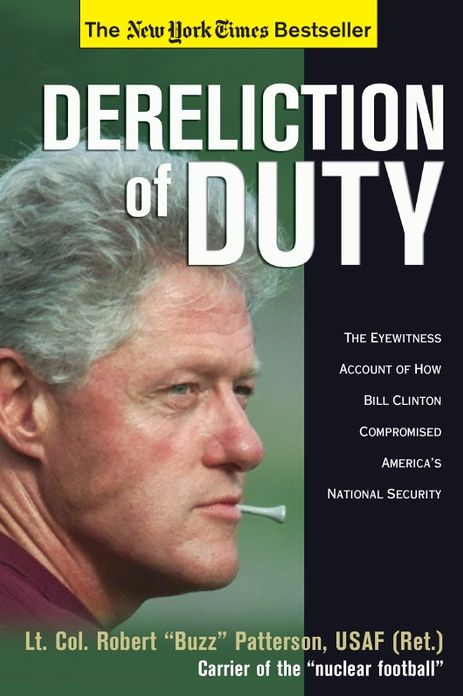 Dereliction of Duty: Eyewitness Account of How Bill Clinton Compromised America's National Security