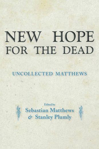 New Hope for the Dead: Uncollected William Matthews