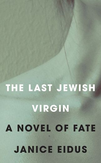 The Last Jewish Virgin: A Novel of Fate