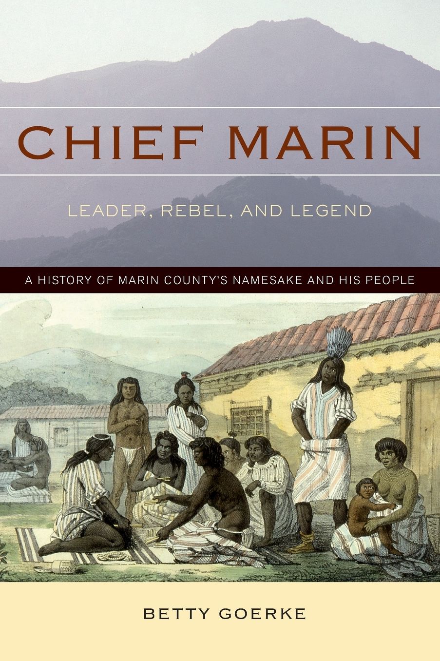 Chief Marin: Leader, Rebel, and Legend, a History of Marin County's Namesake and His People