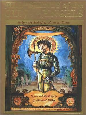 All the Saints of the City of the Angels: Seeking the Soul of L.A. on Its Streets