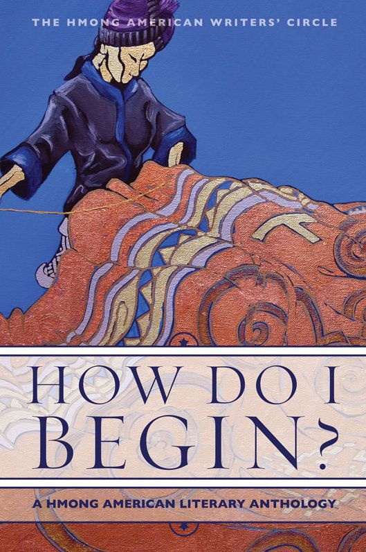 How Do I Begin? A Hmong American Anthology