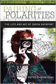 Pairing of Polarities: The Life and Art of Sonya Rapoport