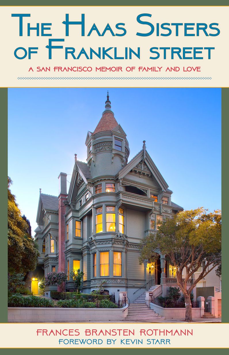 The Haas Sisters of Franklin Street: A San Francisco Memoir of Family and Love