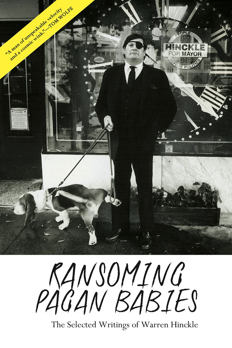 Ransoming Pagan Babies: The Selected Writings of Warren Hinckle