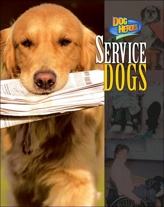 Service Dogs (Dog Heroes Series)
