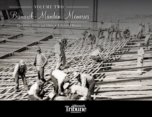 Bismarck-Mandan Memories, Volume 2: The 1940s, 1950s and 1960s