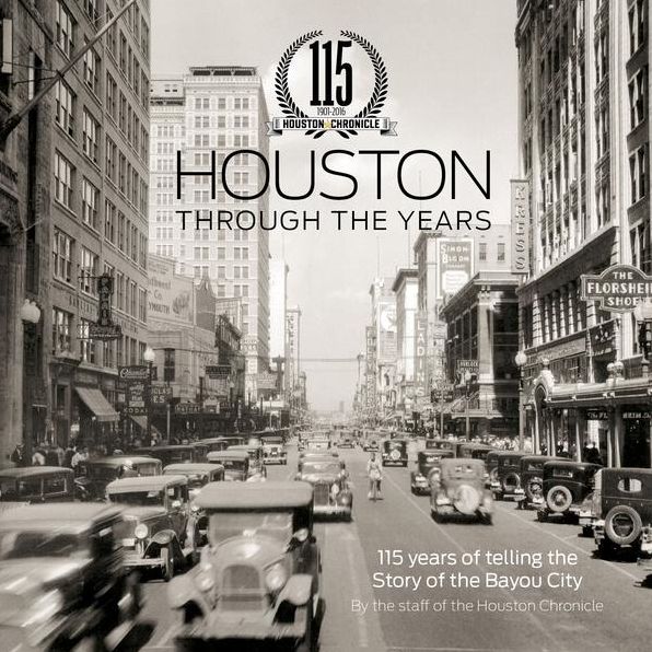 Houston Through the Years: 115 Years of Telling the Story of the Bayou City
