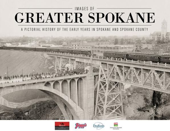Images of Greater Spokane: A Pictorial History of the Early Years in Spokane and Spokane County