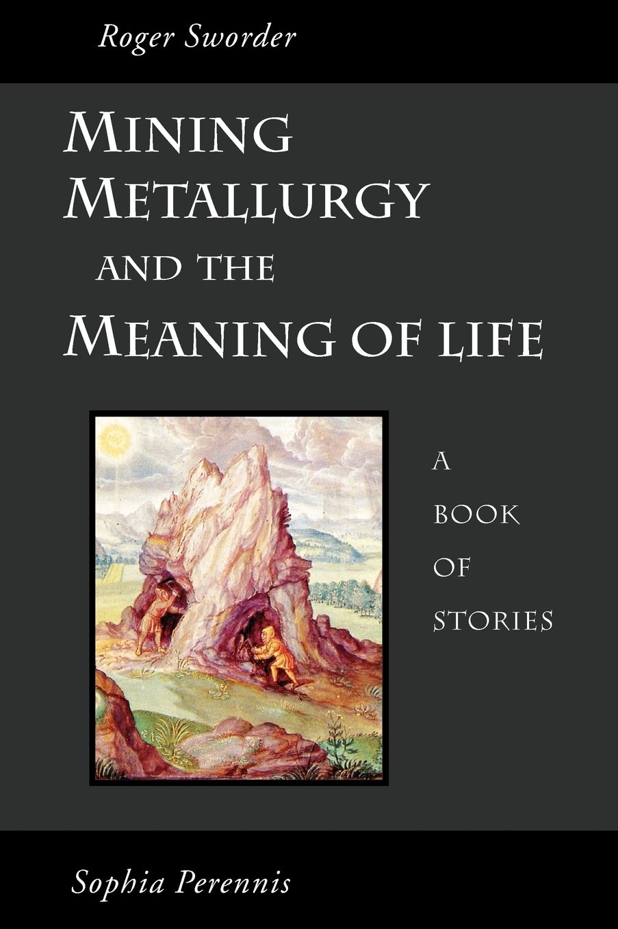 Mining, Metallurgy And The Meaning Of Life