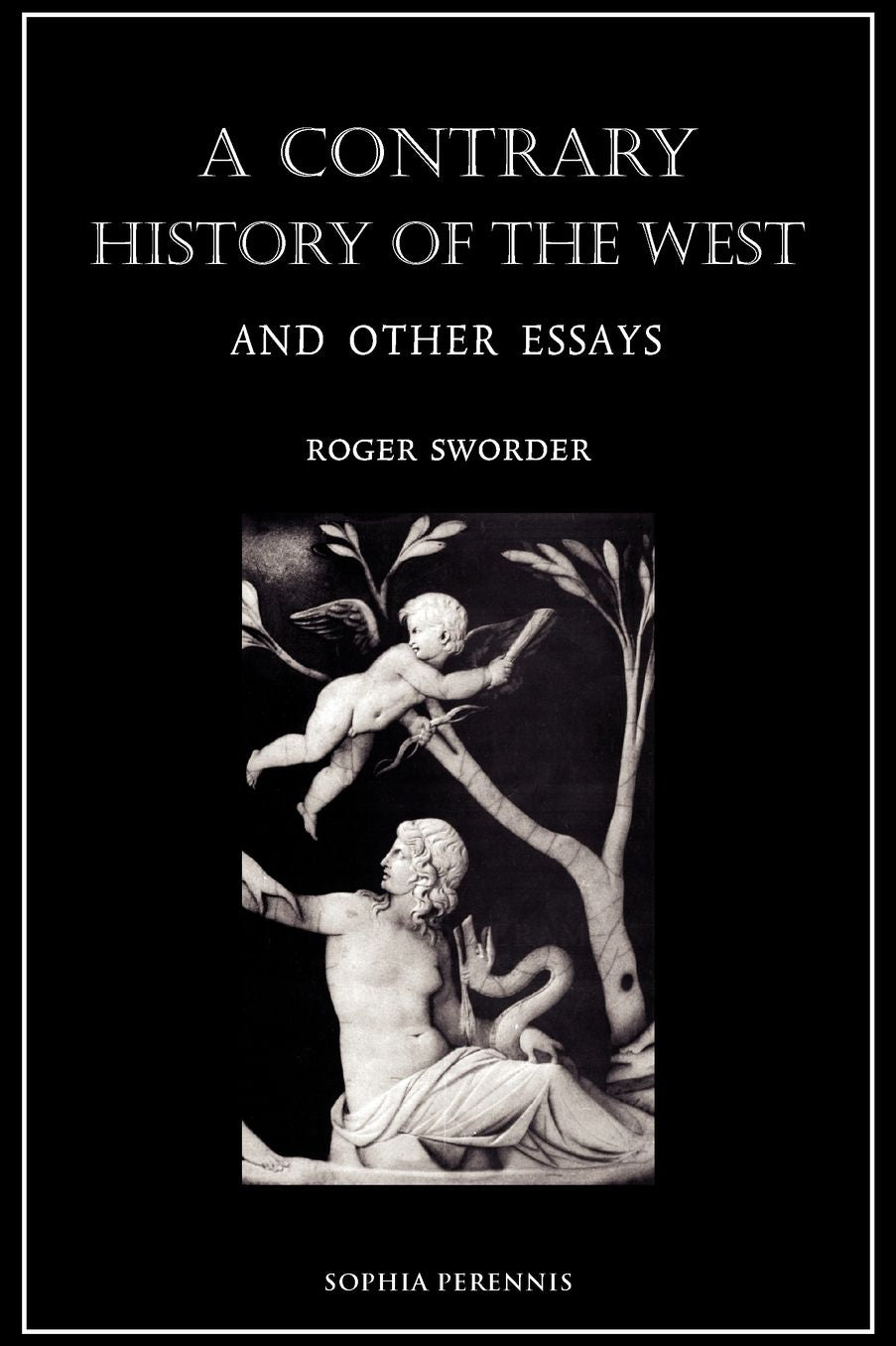 A Contrary History of the West: And Other Essays