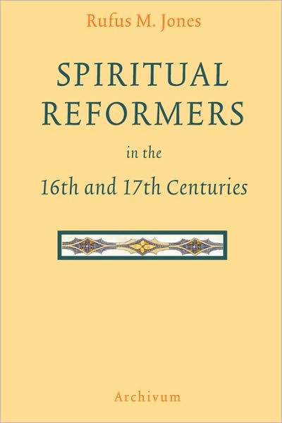Spiritual Reformers In The 16th And 17th Centuries