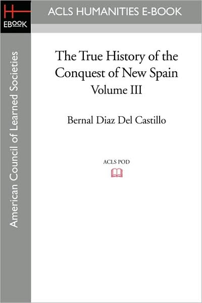 The True History Of The Conquest Of New Spain, Volume 3