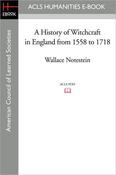 A History of Witchcraft in England from 1558 to 1718